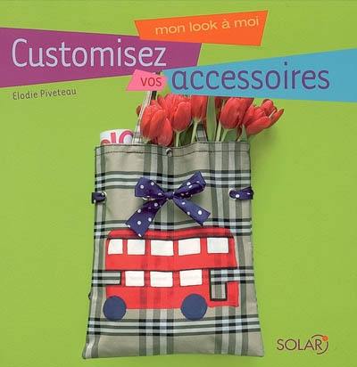 Customisez vos accessoires