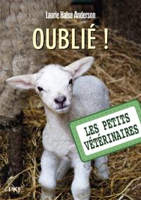 Les petits vétérinaires. Vol. 17. Oublié !