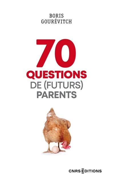 70 questions de (futurs) parents 70 questions de (futurs) parents