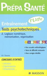 Entraînement flash : tests psychotechniques. Vol. 2. Logique numérique, mémorisation, organisation