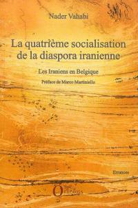 La quatrième socialisation de la diaspora iranienne : les Iraniens en Belgique