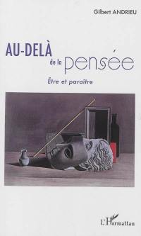 Au-delà de la pensée : être et paraître