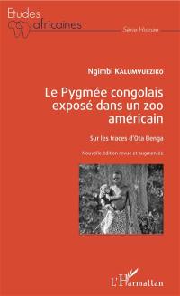 Le Pygmée congolais exposé dans un zoo américain : sur les traces d'Ota Benga