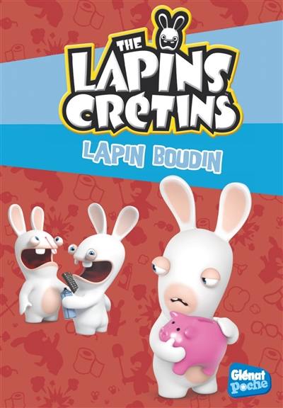 The lapins crétins. Vol. 19. Lapin boudin