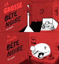 La grosse bête noire. La petite bête noire