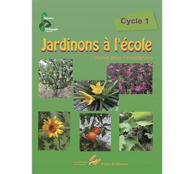 Jardinons à l'école, cycle 1 : guide pour l'enseignant