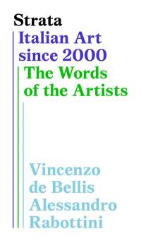 Strata : Italian art since 2000 : the words of the artists