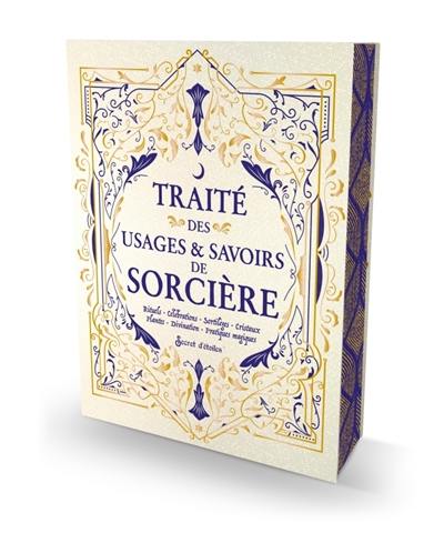 Traité des usages & savoirs de sorcière : rituels, célébrations, sortilèges, cristaux, plantes, divination, pratiques magiques