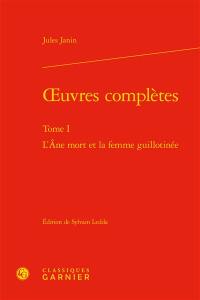 Oeuvres complètes. Vol. 1. L'âne mort et la femme guillotinée