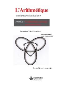 L'arithmétique : une introduction ludique. Vol. 2. L'arithmétique modulaire et ses applications : exemples et exercices corrigés