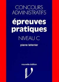 Epreuves pratiques, concours administratifs niveau C : cas pratiques, tableaux numériques, mise en situation professionnelle