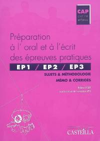 Préparation à l'oral et à l'écrit des épreuves pratiques EP1, EP2, EP3 : CAP petite enfance : sujets et méthodologie, mémo et corrigés