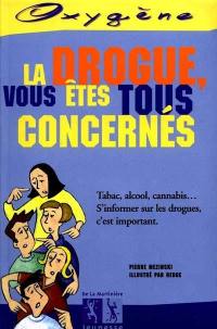 La drogue, vous êtes tous concernés