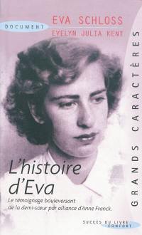 L'histoire d'Eva : le récit d'une rescapée, par la demi-soeur par alliance d'Anne Frank