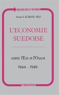 L'Economie suédoise entre l'Est et l'Ouest, 1944-1949 : neutralité et embargo, de la guerre au pacte atlantique