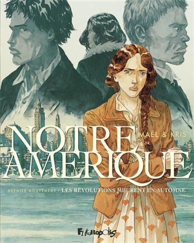 Notre Amérique. Vol. 4. Les révolutions meurent en automne