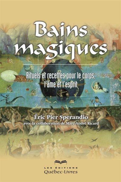 Bains magiques : rituels et recettes pour le corps, l'âme et l'esprit