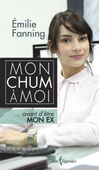 Mon chum à moi : avant d'être mon ex