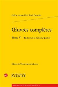 Oeuvres complètes. Vol. 5. Textes sur la radio (2e partie)