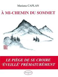 A mi-chemin du sommet : le piège de se croire éveillé prématurément