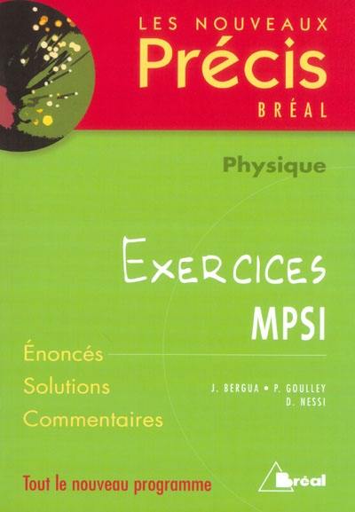 Physique, exercices MPSI : énoncés, solutions, commentaires : tout le nouveau programme