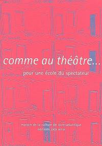 Comme au théâtre... : pour une école du spectateur