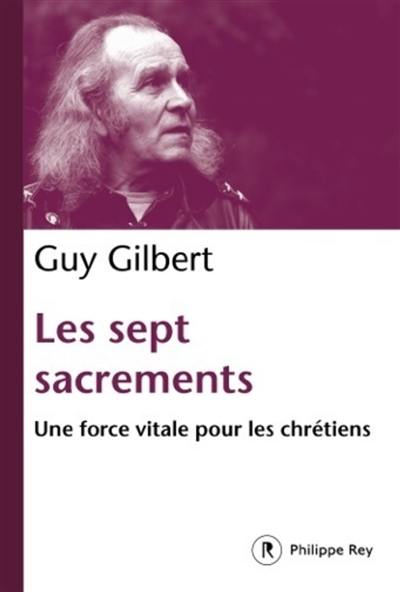 Les sept sacrements : une force vitale pour les chrétiens