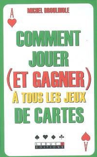 Comment jouer (et gagner) à tous les jeux de cartes