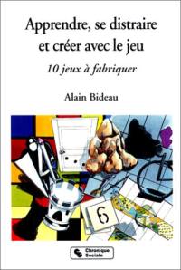 Apprendre, se distraire et créer avec le jeu : 10 jeux à fabriquer