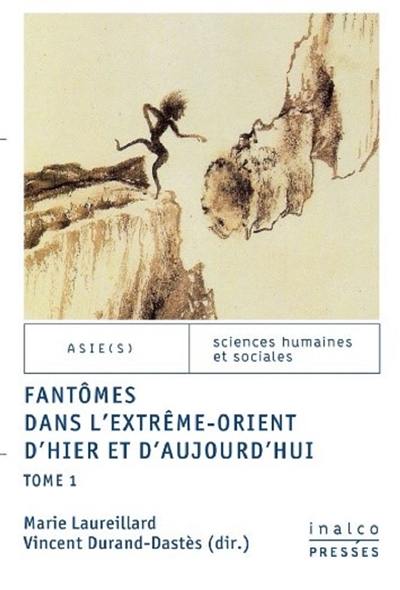 Fantômes dans l'Extrême-Orient d'hier et d'aujourd'hui. Vol. 1