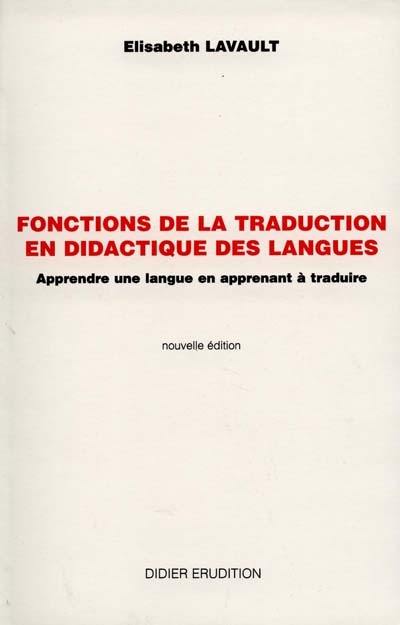 Fonctions de la traduction en didactique des langues : apprendre des langues en apprenant à traduire