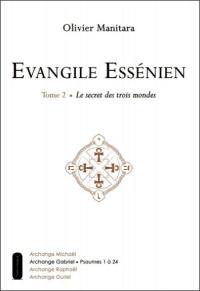 Evangile essénien : archange Gabriel. Vol. 2. Le secret des trois mondes : psaumes 1 à 24