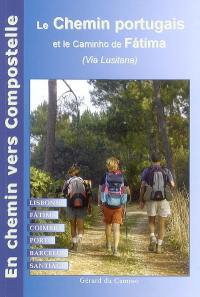 Le chemin de Compostelle au Portugal : chemin lusitanien : Lisbonne, Fatima, Coimbra, Porto, Santiago de Compostela