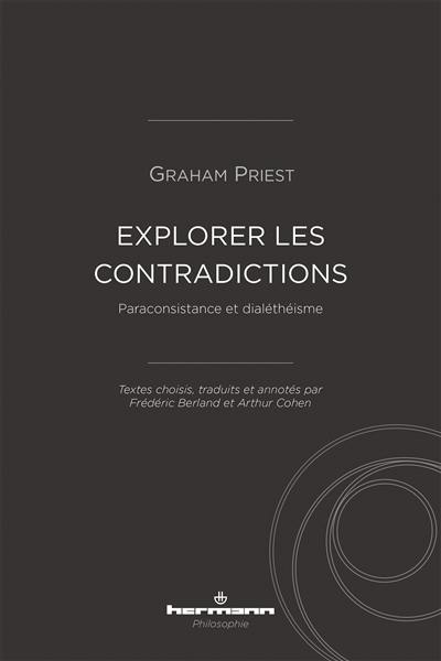 Explorer les contradictions : paraconsistance et dialéthéisme