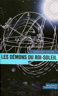 L'âge de la déraison. Vol. 1. Les démons du Roi Soleil