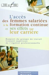 L'accès des femmes salariées à la formation continue et ses effets sur leur carrière : rapport du groupe de travail Conseil supérieur de l'égalité professionnelle