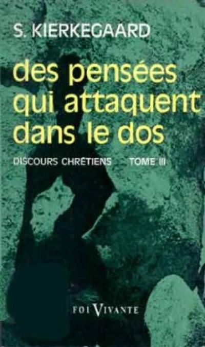 Discours chrétiens. Vol. 3. Des pensées qui attaquent dans le dos