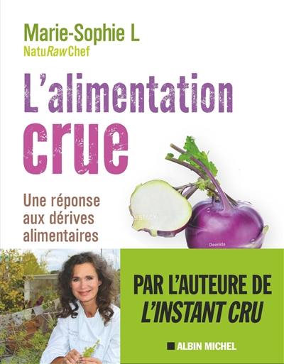 L'alimentation crue : une réponse aux dérives alimentaires : avec des recettes