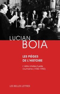 Les pièges de l'histoire : l'élite intellectuelle roumaine entre 1930 et 1950