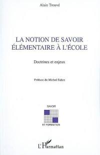 La notion de savoir élémentaire à l'école : doctrines et enjeux