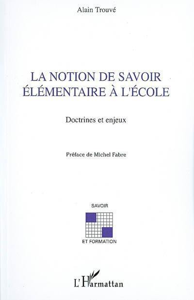 La notion de savoir élémentaire à l'école : doctrines et enjeux