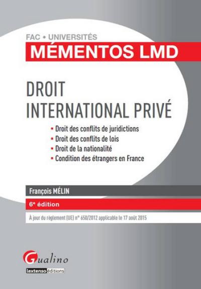 Droit international privé : droit des conflits de juridictions, droit des conflits de lois, droit de la nationalité, condition des étrangers en France