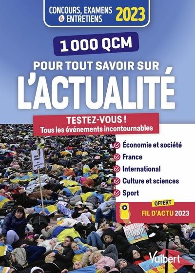 1.000 QCM pour tout savoir sur l'actualité : testez-vous ! Tous les événements incontournables ! : concours, examens & entretiens 2023