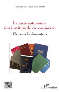 La juste autonomie des instituts de vie consacrée : éléments fondamentaux