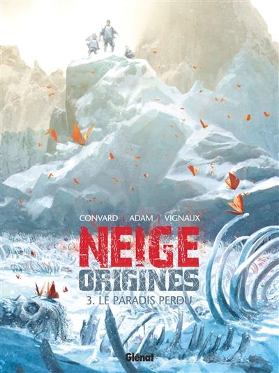 Neige origines. Vol. 3. Le paradis perdu