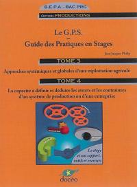 Le GPS ou Guide des pratiques en stages, BEPA-bac pro option productions : le stage et son rapport : outils et exercices. Vol. 3-4