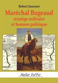 Maréchal Bugeaud : stratège militaire et homme politique