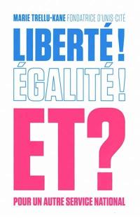 Liberté ! Egalité ! Et ? : pour un autre service national