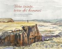 Terre sainte, terre des hommes