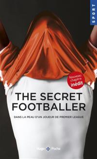 The secret footballer. Dans la peau d'un joueur de Premier League